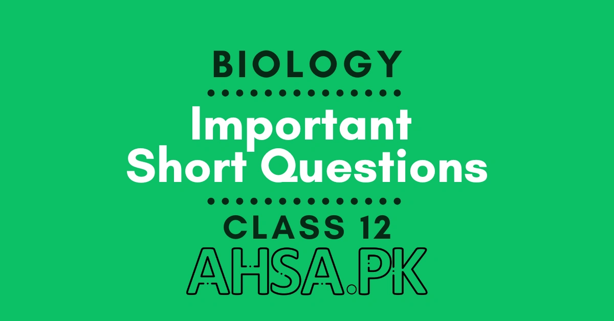 Biology Important Short Questions For Class 12