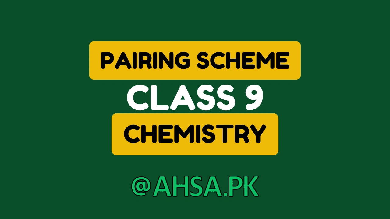 Pairing Scheme of chemistry Class 9