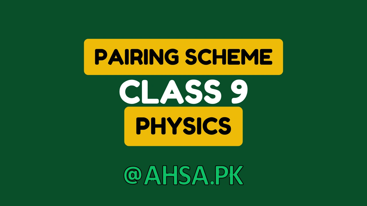 Pairing Scheme of physics Class 9