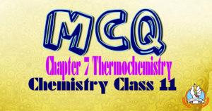 MCQs of Chapter 7 Chemistry Class 11