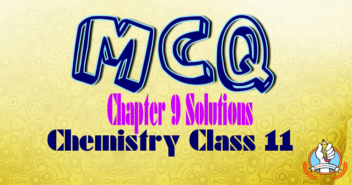 MCQs of Chapter 9 Chemistry Class 11