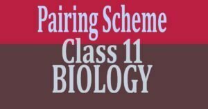 Pairing Scheme of Biology Class 11 2022