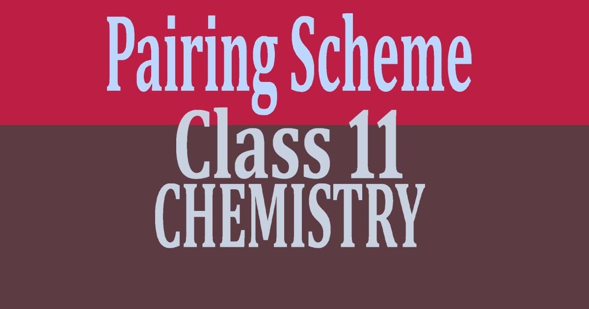 Pairing Scheme of Chemistry Class 11