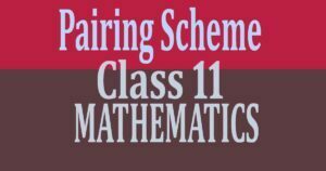 Pairing Scheme of Math Class 11 2022