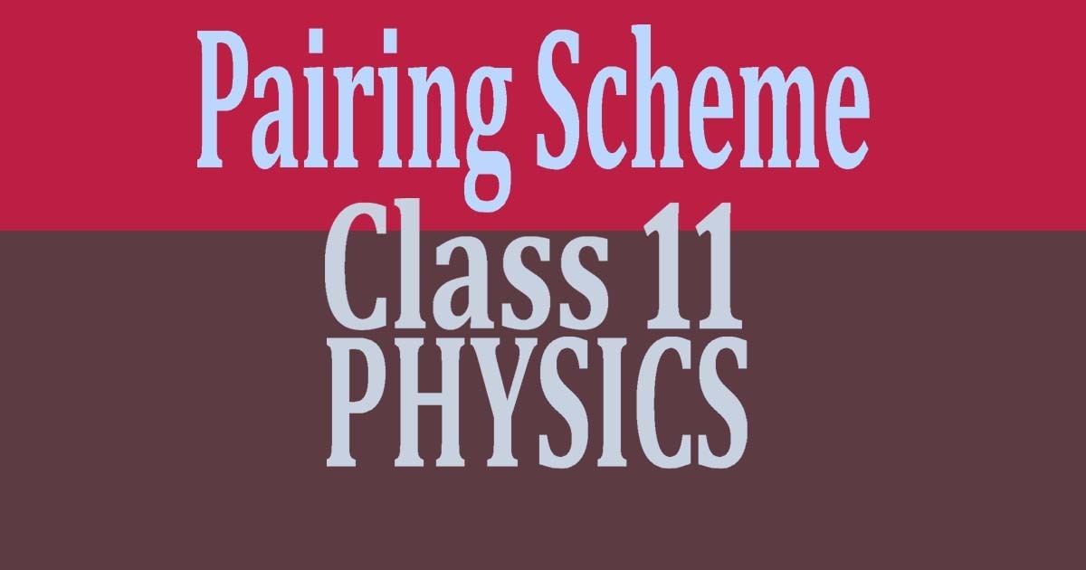 Pairing Scheme of Physics Class 11
