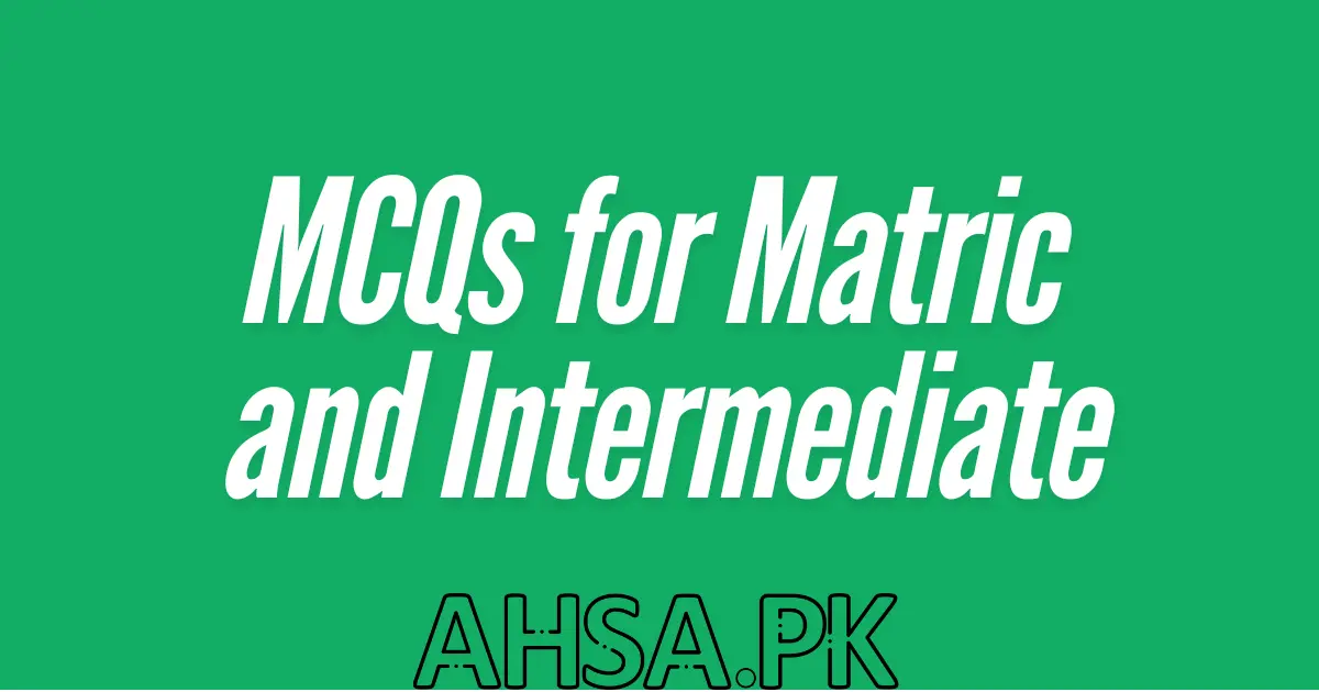 MCQs for Matric and Intermediate