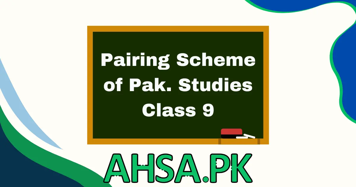 Pairing Scheme of Pak Study Class 9