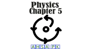 Physics 1st Year Chapter 5
