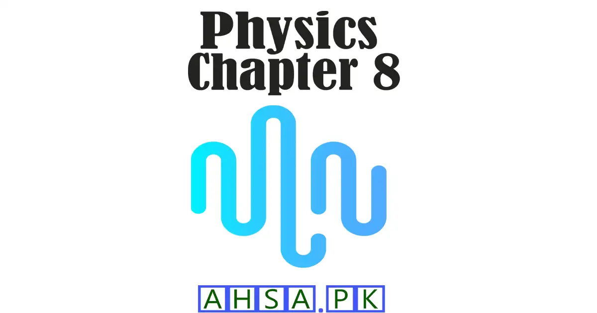 Physics 1st Year Chapter 8
