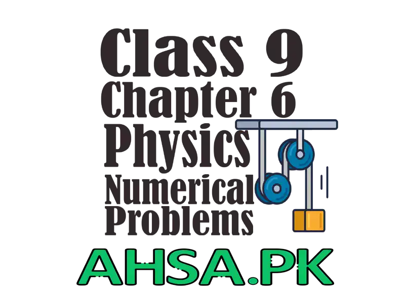 Class 9 Physics Chapter 6 Numerical Problems