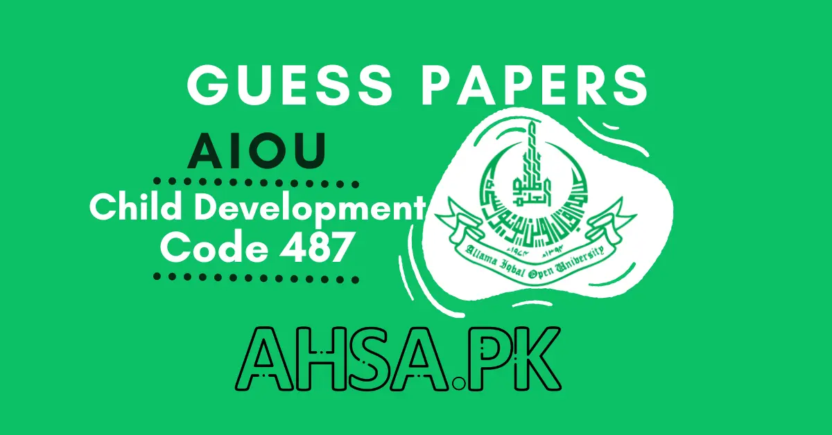 Child Development Code 487 AIOU Guess Paper