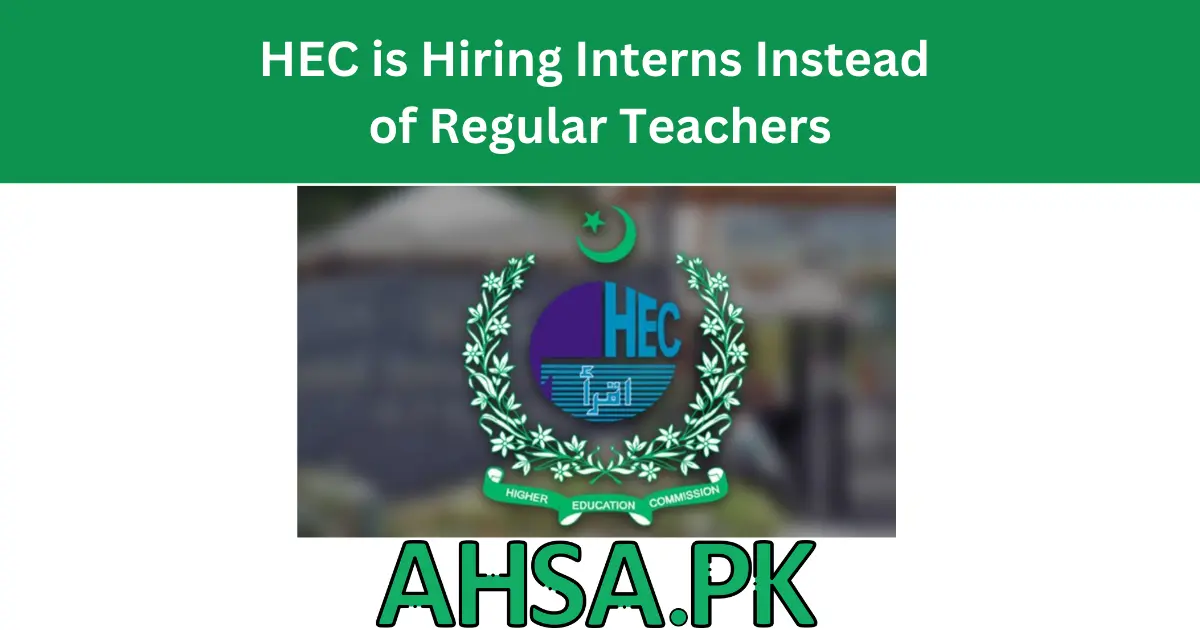 HEC is Hiring Interns Instead of Regular Teachers