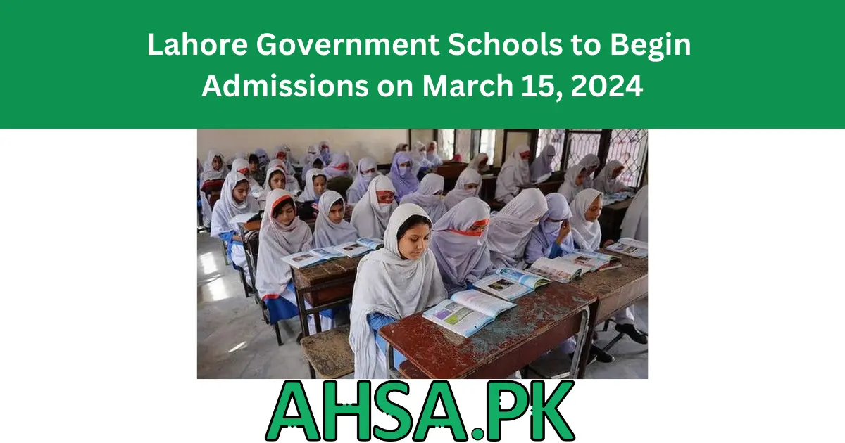 Lahore Government Schools to Begin Admissions on March 15, 2024