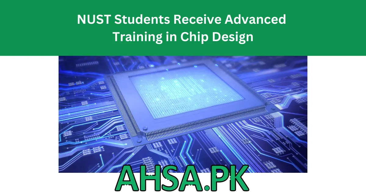 NUST Students Will Receive Advanced Training in Chip Design