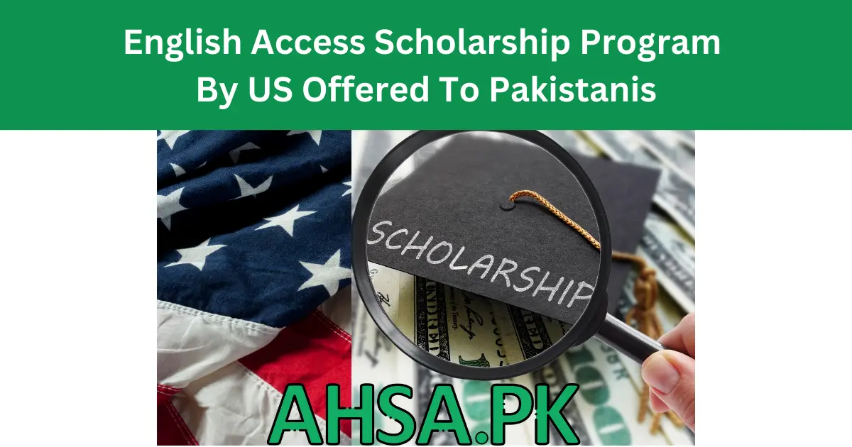 English Access Scholarship Program By US Offered To Pakistanis