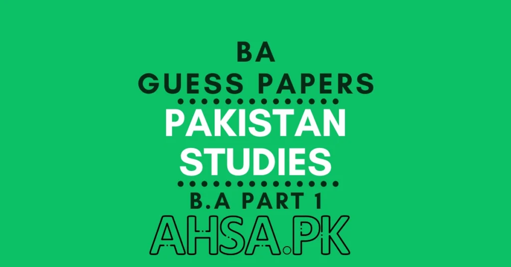 BA Part 1 Pak Studies Guess Paper