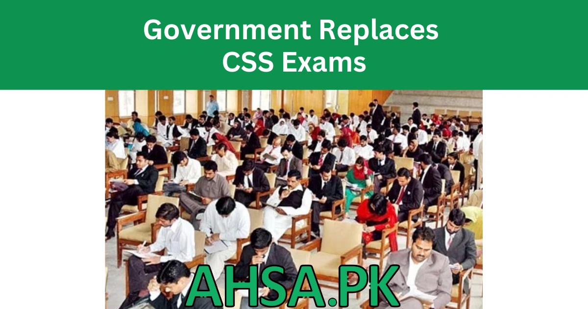 Government Replaces CSS Exams
