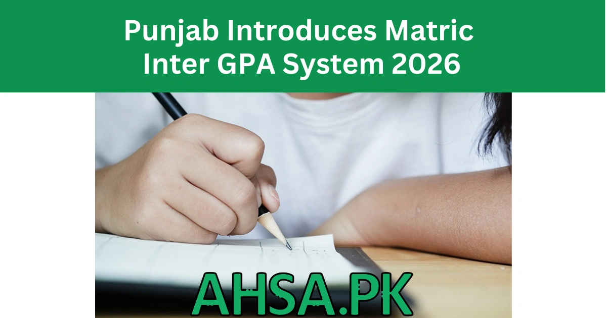 Punjab Introduces Matric Inter GPA System 2026