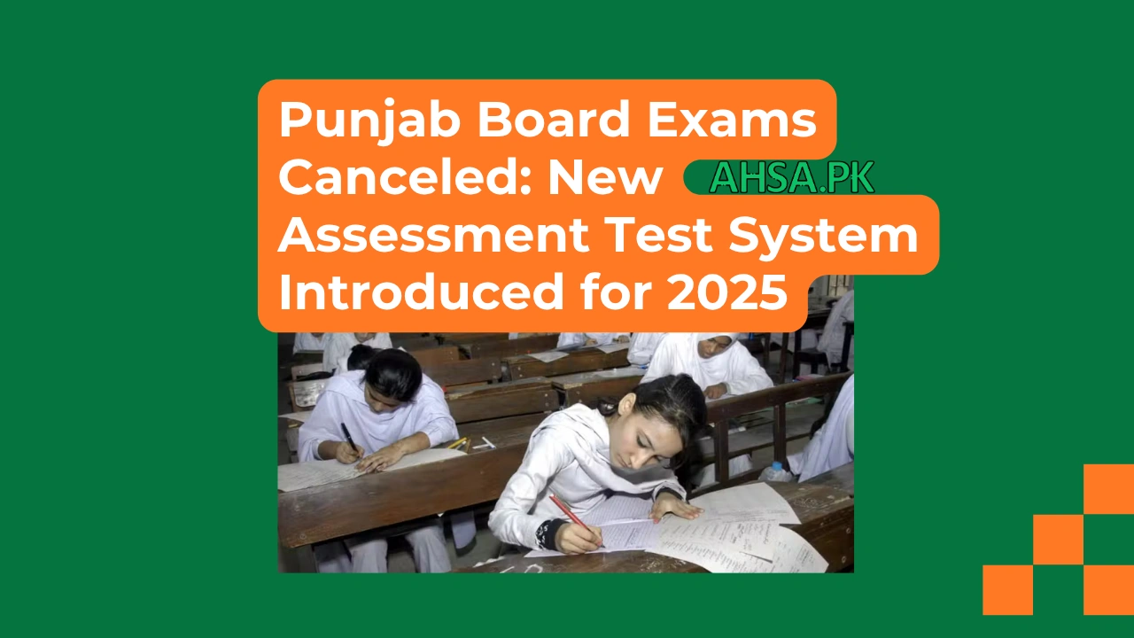 Punjab Board Exams Canceled New Assessment Test System Introduced for 2025