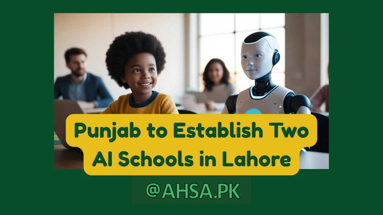 Punjab to Establish Two AI Schools in Lahore